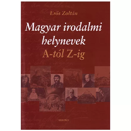 Magyar irodalmi helynevek A-tól Z-ig