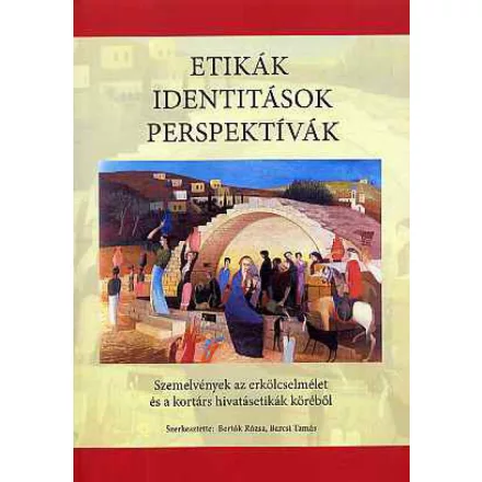 Etikák, identitások, perspektívák