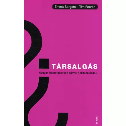 Társalgás - Hogyan beszélgessünk bármely szituációban?