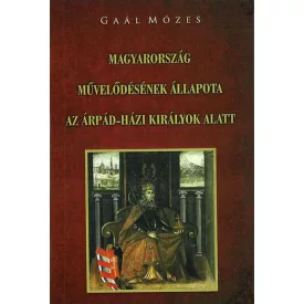   Magyarország művelődésének állapota az Árpád-házi királyok alatt