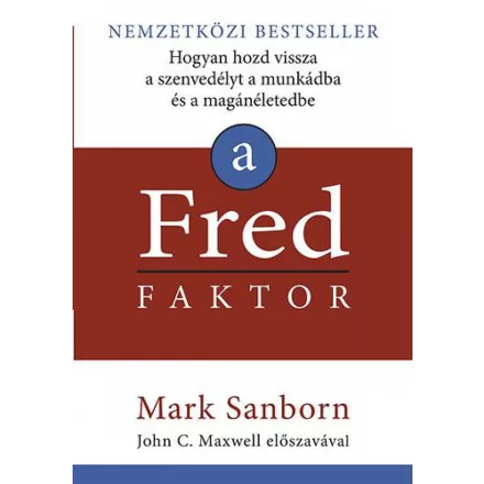 A Fred faktor - Hogyan hozd vissza a szenvedélyt a munkádba és a magánéletedbe