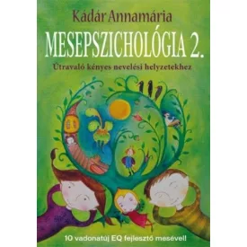   Mesepszichológia 2. - Útravaló kényes nevelési helyzetekhez