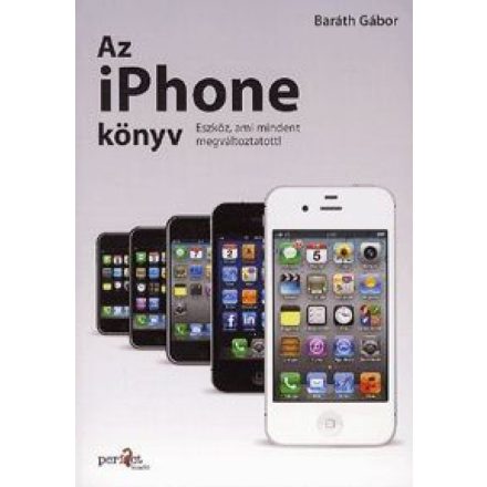 Az iPhone könyv - Eszköz, ami mindent megváltoztatott