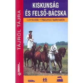   Kiskunság és Felső-Bácska Látnivalók - Hasznos tudnivalók