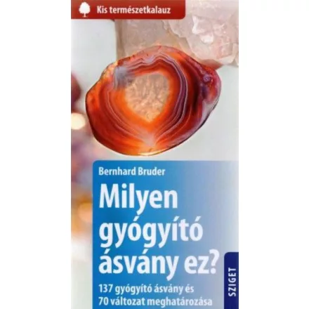 Milyen gyógyító ásvány ez? - 137 gyógyító ásvány és 70 változat meghatározása