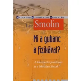   Mi a gubanc a fizikával? - A húrelmélet problémái és a lehetséges kiutak