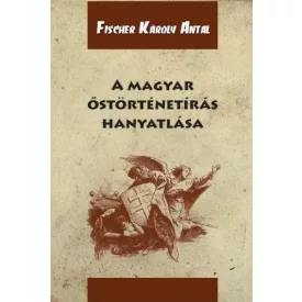 A magyar őstörténetírás hanyatlása
