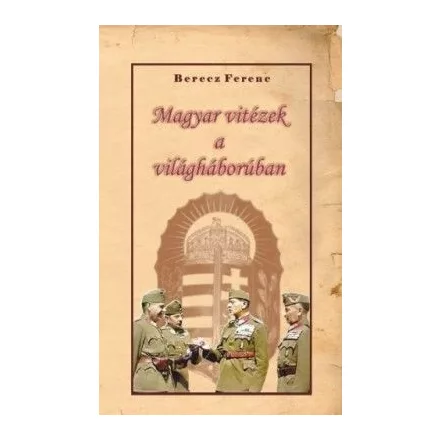 Magyar vitézek a világháborúban
