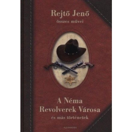 A Néma Revolverek Városa és más történetek