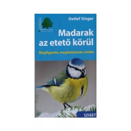 Madarak az etető körül - Megfigyelés, meghatározás, etetés
