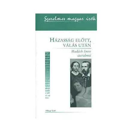 Házasság előtt, válás után - Madách Imre szerelmei