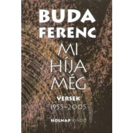 Mi híja még - Versek 1955-2005