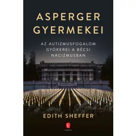   Asperger gyermekei - Az autizmusfogalom gyökerei a bécsi nácizmusban