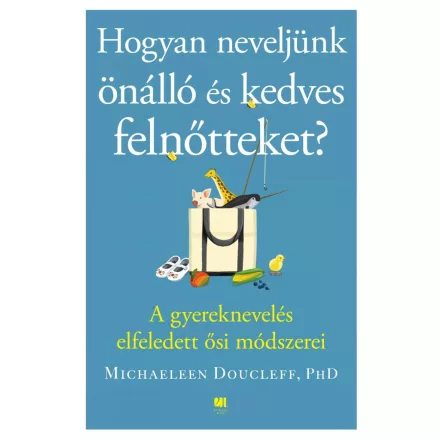 Hogyan neveljünk önálló és kedves felnőtteket?