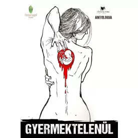 Gyermektelenül Antológia