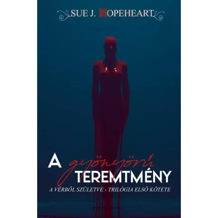 A gyönyörű teremtmény (Vérből születve 1.)