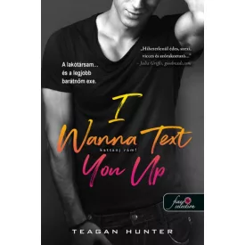   I Wanna Text You Up - Kattanj rám! (Légy merész 2.) (Önállóan is olvasható!)