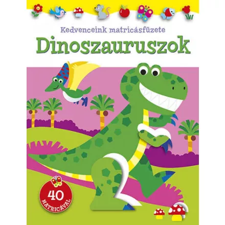 Kedvenceink matricásfüzete - Dinoszauruszok