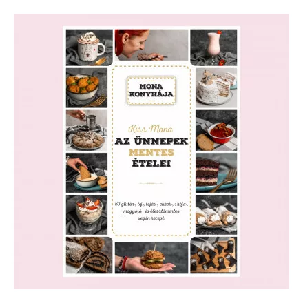 Az ünnepek mentes ételei - 60 glutén-, tej-, tojás-, cukor-, szója-, mogyoró és élesztő mentes vegán recept