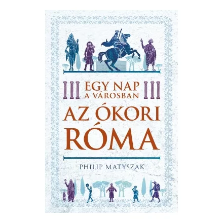 Egy nap a városban - Az ókori Róma