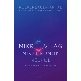 Mikrovilág misztikumok nélkül és a harmadik kvantálás