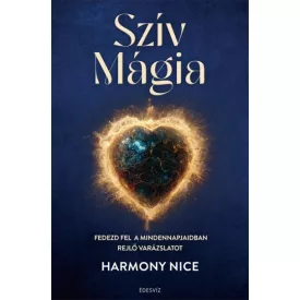   Szív Mágia - Fedezd fel a mindennapjaidban rejlő varázslatot