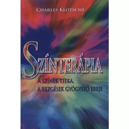 Színterápia - A színek titka, a rezgések gyógyító ereje