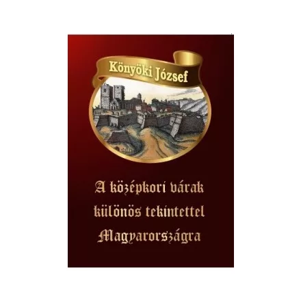 A középkori várak különös tekintettel Magyarországra