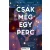 Csak még egy perc