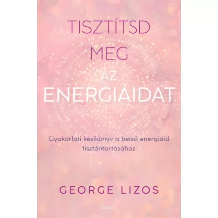 Tisztítsd meg az energiáidat