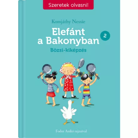 Elefánt a Bakonyban 2. - Bözsi-kiképzés - Szeretek olvasni!