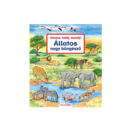 Keress, találj, mesélj! - Állatos nagy böngésző - 2. kiadás