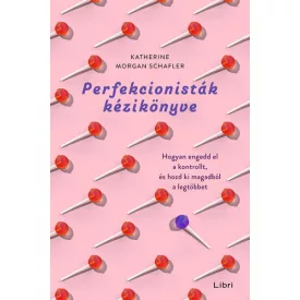   Perfekcionisták kézikönyve - Hogyan engedd el a kontrollt, és hozd ki magadból a legtöbbet