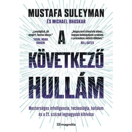 A következő hullám: Mesterséges intelligencia, technológia, hatalom és a 21. század legnagyobb kihívása