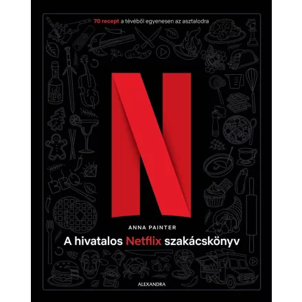 A hivatalos Netflix-szakácskönyv