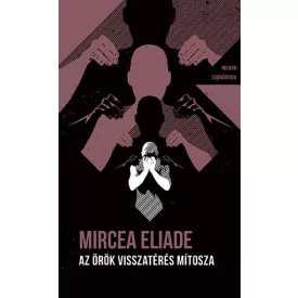 Az örök visszatérés mítosza - Helikon Zsebkönyvek 132.