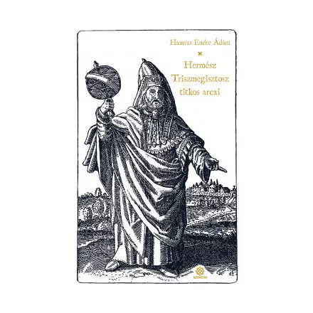 Hermész Triszmegisztosz titkos arcai