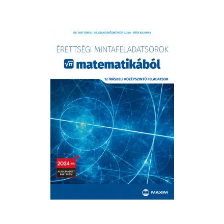 Érettségi mintafeladatsorok matematikából - 12 írásbeli középszintű feladatsor