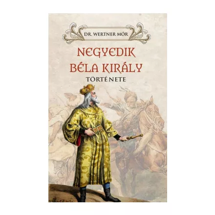 Negyedik Béla király története