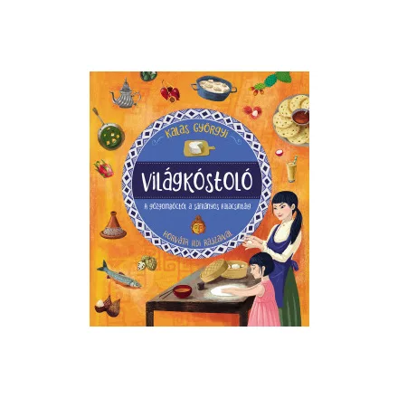 Világkóstoló - A gőzgombóctól a sáfrányos palacsintáig
