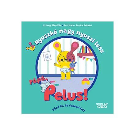 Nyuszkó nagy nyuszi lesz - Pápá, pelus!