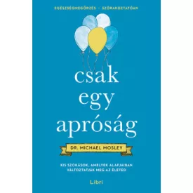   Csak egy apróság - Kis szokások, amelyek alapjaiban változtatják meg az életed