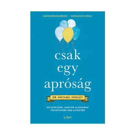 Csak egy apróság - Kis szokások, amelyek alapjaiban változtatják meg az életed