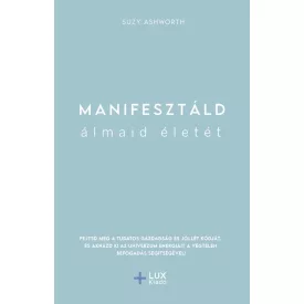Manifesztáld álmaid életét