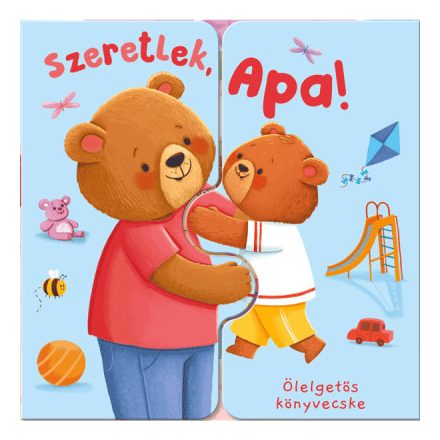 Ölelgetős könyvecske - Szeretlek, Apa!