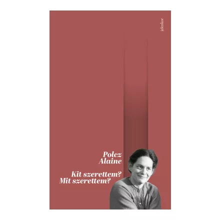 Kit szerettem? Mit szerettem?
