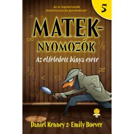 Az elfeledett bánya esete (Mateknyomozók 5.)