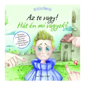 Beszélgetőmesék - Az Te vagy! Hát én mi vagyok?