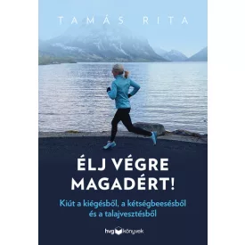 Élj végre magadért!
