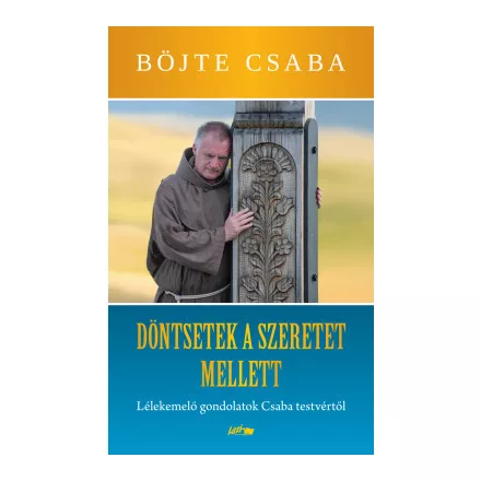 Döntsetek a szeretet mellett